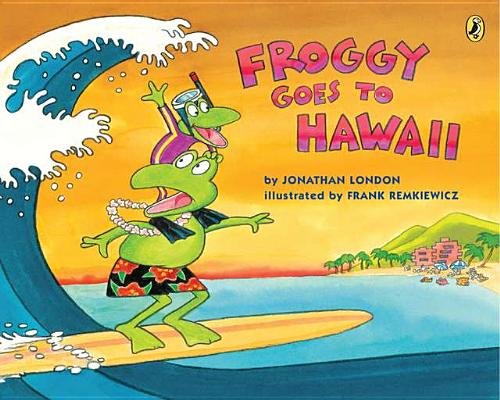 Froggy Goes to Hawaii - Jonathan London