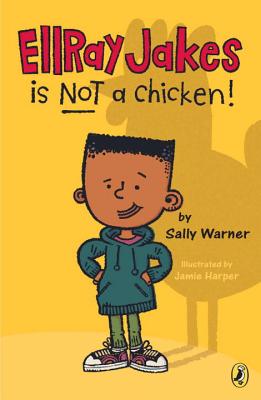 EllRay Jakes Is Not a Chicken! - Sally Warner
