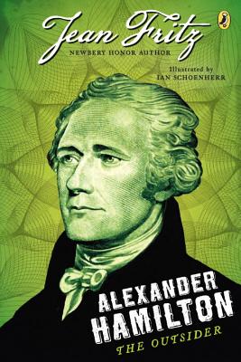 Alexander Hamilton: The Outsider - Jean Fritz