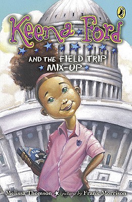 Keena Ford and the Field Trip Mix-Up - Melissa Thomson