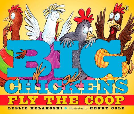 Big Chickens Fly the COOP - Leslie Helakoski