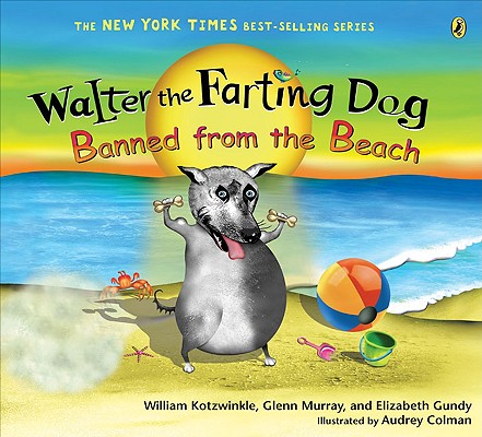 Walter the Farting Dog: Banned from the Beach - William Kotzwinkle