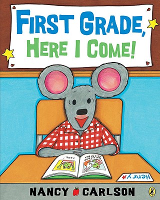 First Grade, Here I Come! - Nancy Carlson