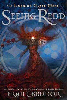 Seeing Redd: The Looking Glass Wars, Book Two - Frank Beddor