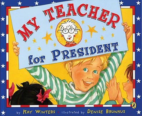 My Teacher for President - Kay Winters
