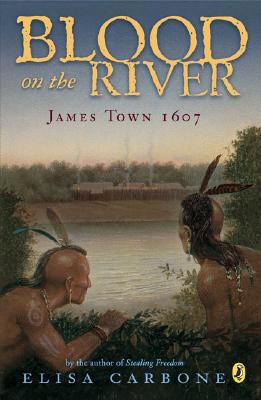 Blood on the River: James Town, 1607 - Elisa Carbone