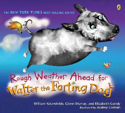 Rough Weather Ahead for Walter the Farting Dog - William Kotzwinkle