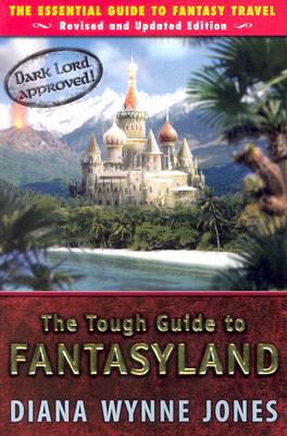 The Tough Guide to Fantasyland: The Essential Guide to Fantasy Travel - Diana Wynne Jones