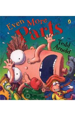 Coperta cărții 'Even More Parts: Idioms from Head to Toe - Tedd Arnold'