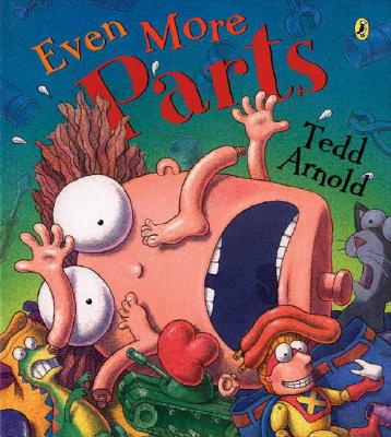Even More Parts: Idioms from Head to Toe - Tedd Arnold