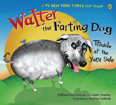 Walter the Farting Dog: Trouble at the Yard Sale - William Kotzwinkle