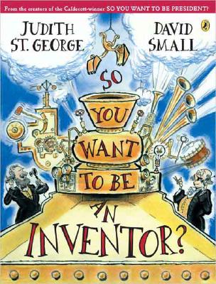 So You Want to Be an Inventor? - Judith St George