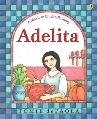 Adelita: A Mexican Cinderella Story - Tomie Depaola