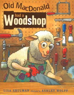 Old MacDonald Had a Woodshop - Lisa Shulman