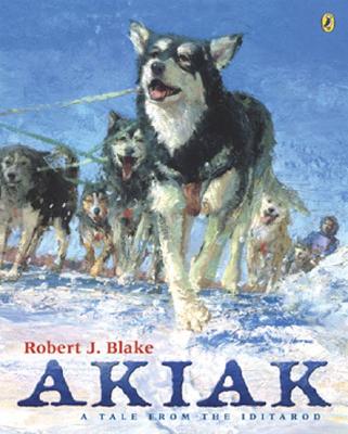Akiak: A Tale from the Iditarod - Robert J. Blake