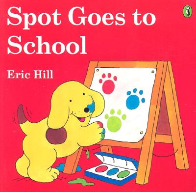 Spot Goes to School (Color) - Eric Hill