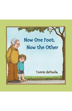 Poza produsului Now One Foot, Now the Other - Tomie Depaola