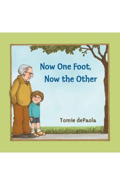 Now One Foot, Now the Other - Tomie Depaola