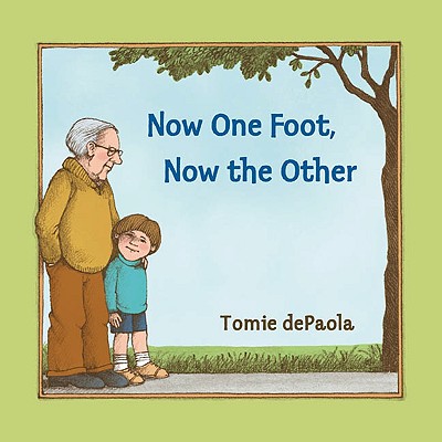 Now One Foot, Now the Other - Tomie Depaola