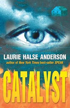 Coperta cărții 'Catalyst - Laurie Halse Anderson'