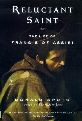 Reluctant Saint: The Life of Francis of Assisi - Donald Spoto