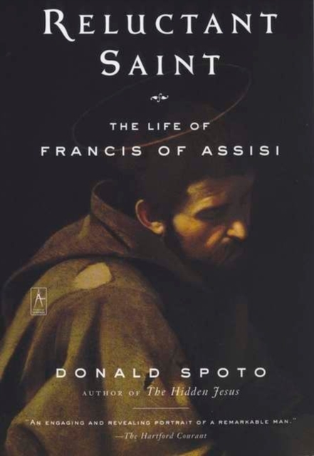 Reluctant Saint: The Life of Francis of Assisi - Donald Spoto