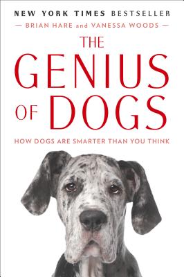 The Genius of Dogs: How Dogs Are Smarter Than You Think - Brian Hare
