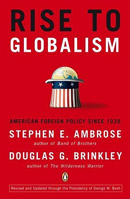 Rise to Globalism: American Foreign Policy Since 1938, Ninth Revised Edition - Stephen E. Ambrose
