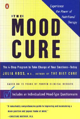 The Mood Cure: The 4-Step Program to Take Charge of Your Emotions--Today - Julia Ross