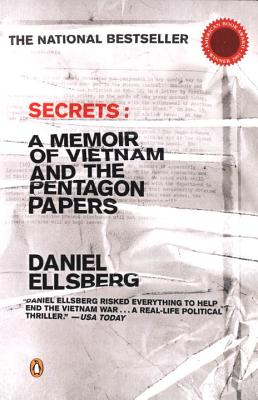 Secrets: A Memoir of Vietnam and the Pentagon Papers - Daniel Ellsberg