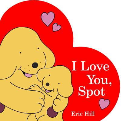 I Love You, Spot - Eric Hill