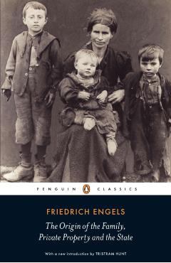 The Origin of the Family, Private Property and the State - Friedrich Engels