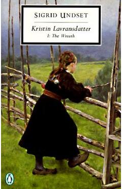 Coperta cărții 'Kristin Lavransdatter, I: The Wreath - Sigrid Undset'