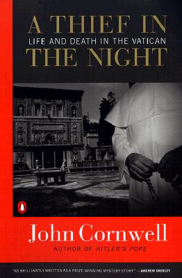A Thief in the Night: Life and Death in the Vatican - John Cornwell