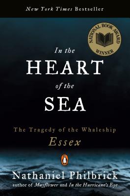 In the Heart of the Sea: The Tragedy of the Whaleship Essex - Nathaniel Philbrick