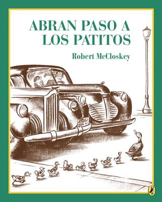 Abran Paso a Los Patitos = Make Way for Ducklings - Robert Mccloskey