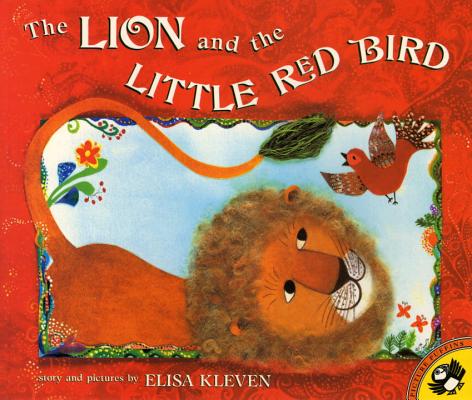 The Lion and the Little Red Bird - Elisa Kleven