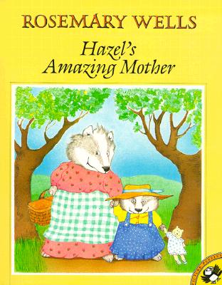 Hazel's Amazing Mother - Rosemary Wells