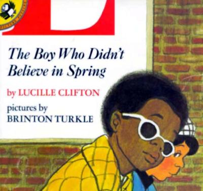 The Boy Who Didn't Believe in Spring - Lucille Clifton