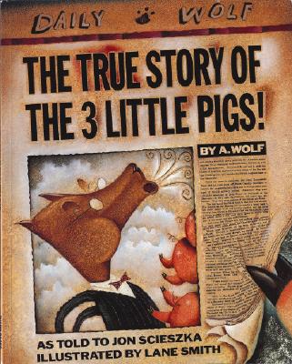 The True Story of the 3 Little Pigs - Jon Scieszka