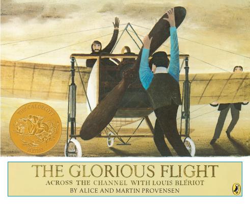 The Glorious Flight: Across the Channel with Louis Bleriot - Alice Provensen