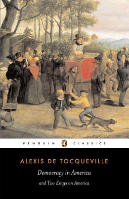 Democracy in America and Two Essays on America - Alexis De Tocqueville
