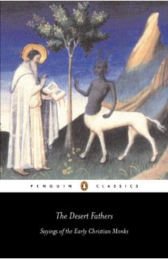 The Desert Fathers: Sayings of the Early Christian Monks - Various