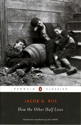 How the Other Half Lives - Jacob A. Riis