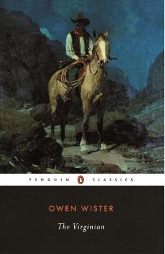 The Virginian: A Horseman of the Plains - Owen Wister