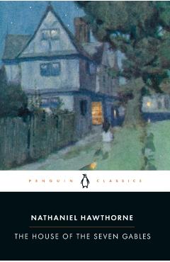 The House of the Seven Gables - Nathaniel Hawthorne