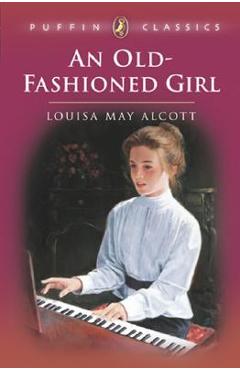 Poza produsului An Old-Fashioned Girl - Louisa May Alcott
