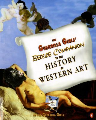 The Guerrilla Girls' Bedside Companion to the History of Western Art - Guerrilla Girls
