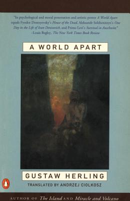 A World Apart: Imprisonment in a Soviet Labor Camp During World War II - Gustaw Herling