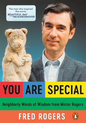 You Are Special: Neighborly Words of Wisdom from Mister Rogers - Fred Rogers
